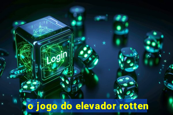 o jogo do elevador rotten